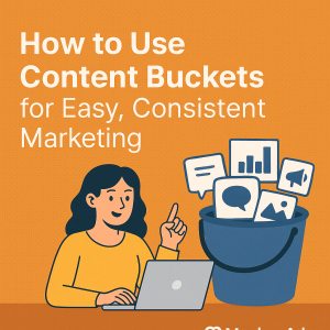 How to Use Content Buckets for Easy, Consistent Marketing
