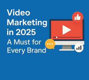 Why Brands Can’t Ignore the Power of Video Marketing in 2025