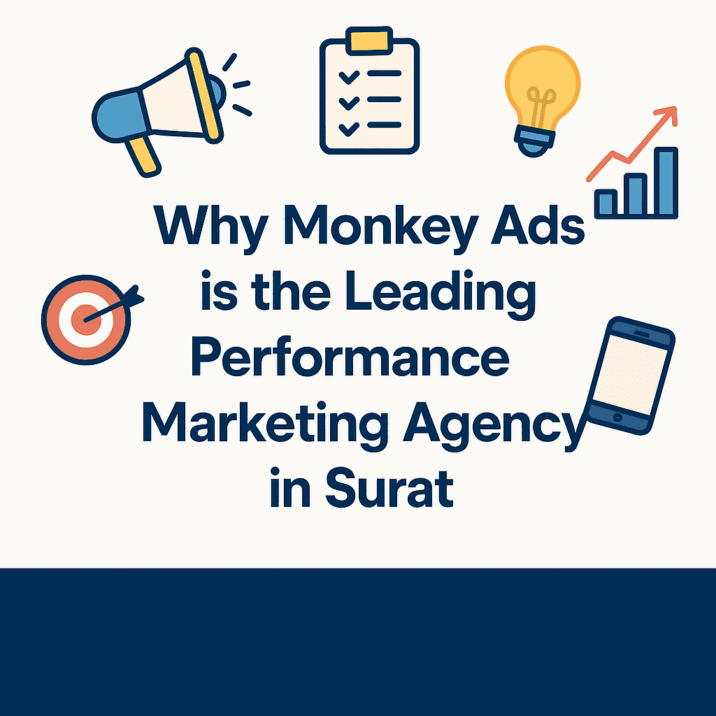 Why Monkey Ads is the #1 Performance Marketing Agency in Surat