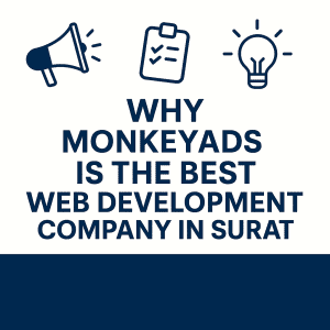 Why MonkeyAds is the Best Web Development Company in Surat